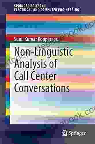 Non Linguistic Analysis Of Call Center Conversations (SpringerBriefs In Electrical And Computer Engineering)