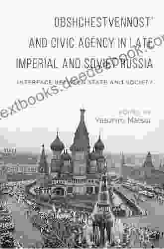 Obshchestvennost And Civic Agency In Late Imperial And Soviet Russia: Interface Between State And Society
