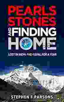 Pearls Stones And Finding Home: Lost In India And Nepal For A Year