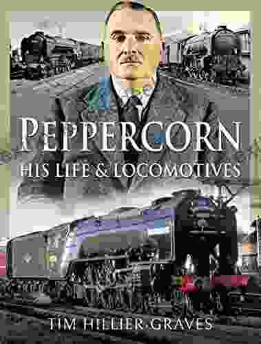 Peppercorn His Life And Locomotives