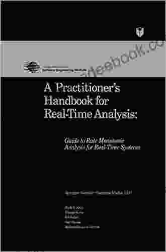 A Practitioner S Handbook For Real Time Analysis: Guide To Rate Monotonic Analysis For Real Time Systems (Electronic Materials: Science Technology)