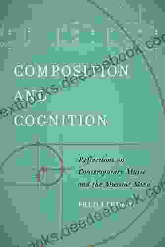 Composition And Cognition: Reflections On Contemporary Music And The Musical Mind