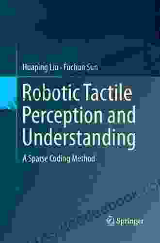 Robotic Tactile Perception And Understanding: A Sparse Coding Method