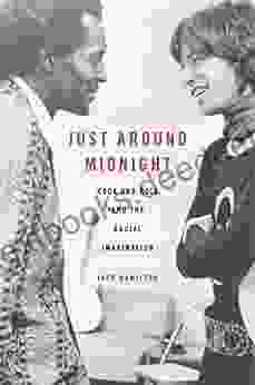 Just Around Midnight: Rock And Roll And The Racial Imagination