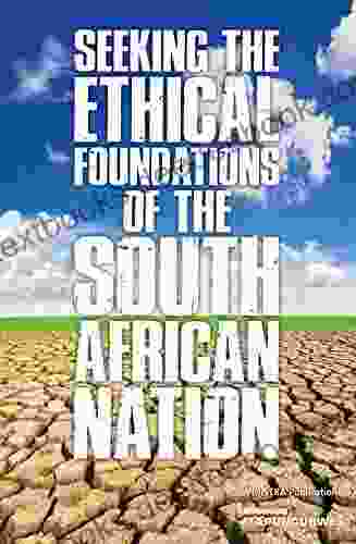 Seeking The Ethical Foundations Of The South African Nation