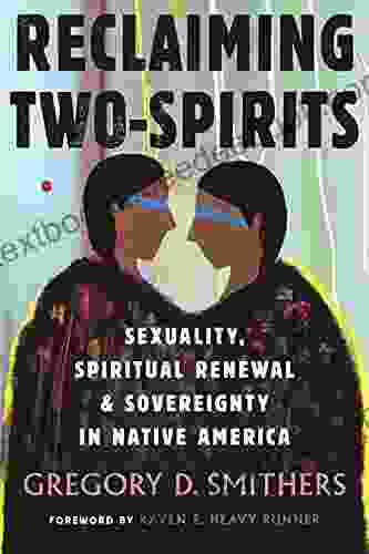 Reclaiming Two Spirits: Sexuality Spiritual Renewal Sovereignty In Native America (Queer Ideas/Queer Action 10)