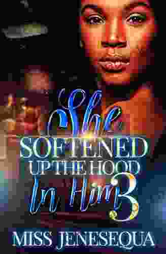 She Softened Up The Hood In Him 3
