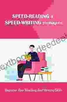 Speed Reading Speed Writing Techniques: Improve Your Reading And Writing Skills