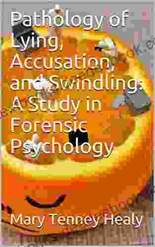 Pathology Of Lying Accusation And Swindling: A Study In Forensic Psychology
