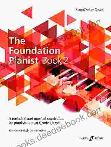 The Foundation Pianist 2: A Technical And Musical Curriculum For Pianists At Post Grade 2 Level (PianoTrainer Series)