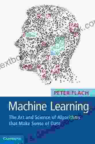 Machine Learning: The Art And Science Of Algorithms That Make Sense Of Data