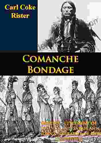 Comanche Bondage: Beales S Settlement Of Dolores And Sarah Ann Horn S Narrative Of Her Captivity