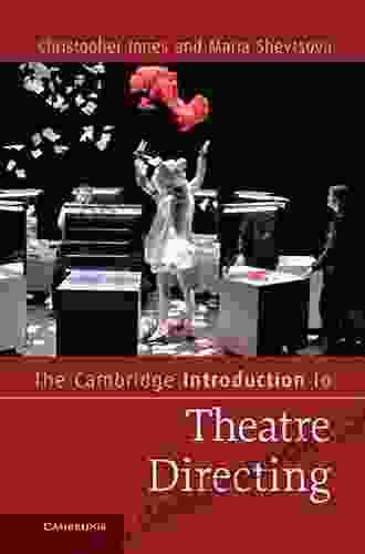 The Cambridge Introduction To Theatre Directing (Cambridge Introductions To Literature)