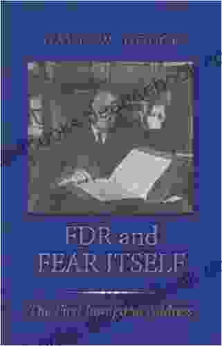 FDR And Fear Itself: The First Inaugural Address (Library Of Presidential Rhetoric)