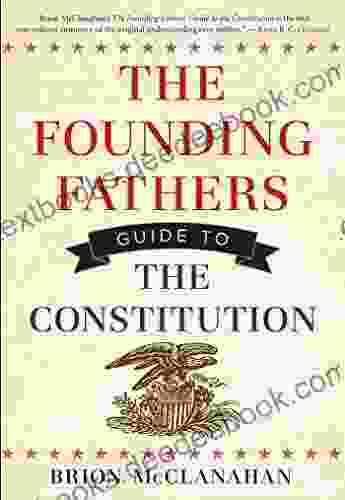 The Founding Fathers Guide To The Constitution