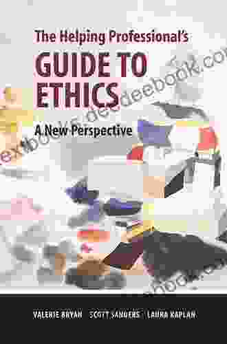 The Helping Professional S Guide To Ethics: Theory In Practice