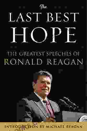 The Last Best Hope: The Greatest Speeches Of Ronald Reagan