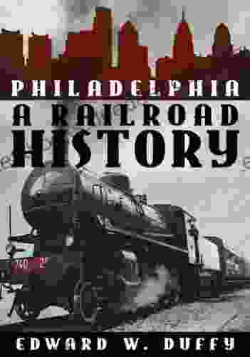 Philadelphia: A Railroad History Edward W Duffy