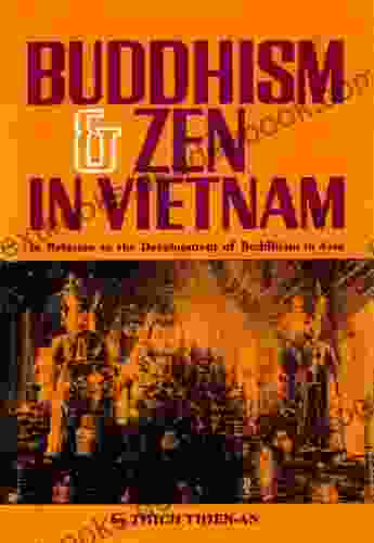 Buddhism Zen In Vietnam: In Relation To The Development Of Buddhism In Asia