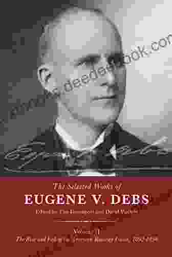 The Selected Works Of Eugene V Debs Volume II: The Rise And Fall Of The American Railway Union 1892 1896