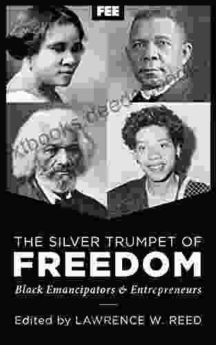 The Silver Trumpet Of Freedom: Black Emancipators And Entrepreneurs