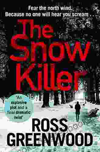 The Snow Killer: The Start Of The Explosive Crime From Ross Greenwood (The DI Barton 1)