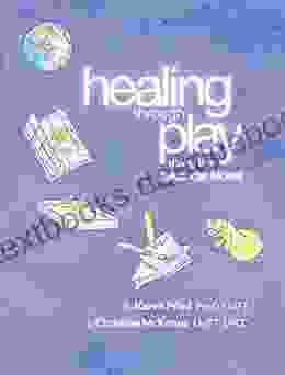 Healing Through Play Using The Oaklander Model: A Guidebook For Therapists And Counselors Working With Children Adolescents And Families