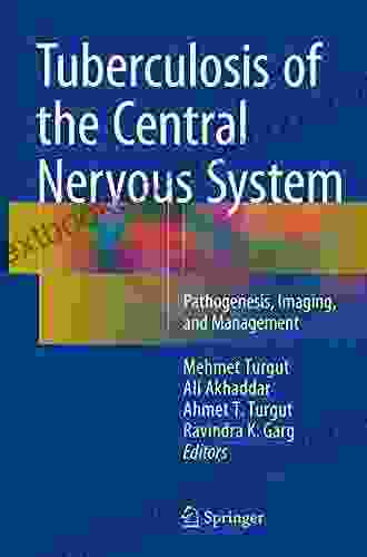 Tuberculosis Of The Central Nervous System: Pathogenesis Imaging And Management