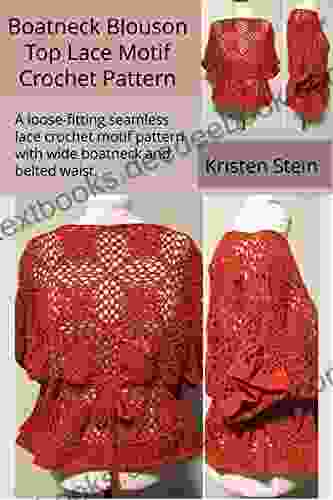 Boatneck Blouson Top Lace Motif Crochet Pattern: A Loose Fitting Seamless Lace Crochet Motif Pattern With Wide Boatneck And Belted Waist