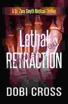 Lethal Retraction: A Gripping Medical Thriller (Dr Zora Smyth Medical Thriller 6)