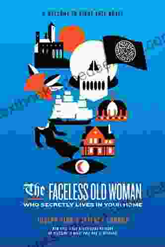 The Faceless Old Woman Who Secretly Lives In Your Home: A Welcome To Night Vale Novel