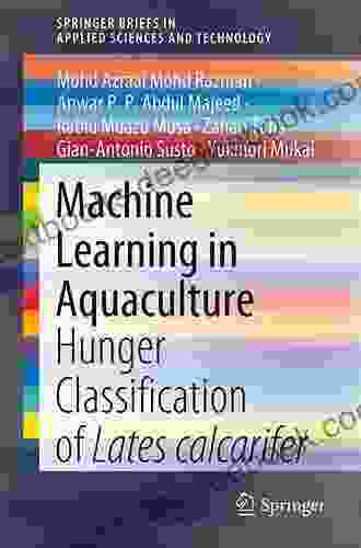Machine Learning In Aquaculture: Hunger Classification Of Lates Calcarifer (SpringerBriefs In Applied Sciences And Technology)