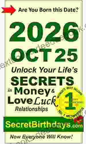 Born 2024 Oct 25? Your Birthday Secrets To Money Love Relationships Luck: Fortune Telling Self Help: Numerology Horoscope Astrology Zodiac Destiny Science Metaphysics (20261025)