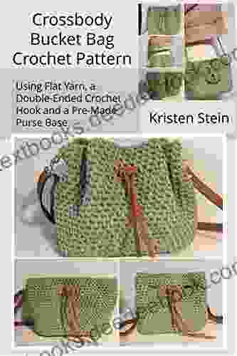 Crossbody Bucket Bag Crochet Pattern: Using Flat Yarn A Double Ended Crochet Hook And A Pre Made Purse Base