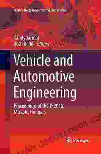 Vehicle And Automotive Engineering: Proceedings Of The JK2024 Miskolc Hungary (Lecture Notes In Mechanical Engineering)
