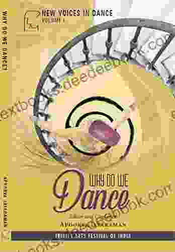Why Do We Dance? (Navadhisha New Voices In Dance 1)