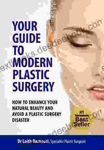 Your Guide To Modern Plastic Surgery: How To Enhance Your Natural Beauty And Avoid A Plastic Surgery Disaster